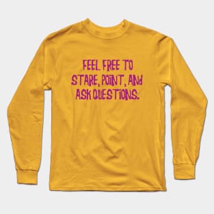 feel free to stare Long Sleeve T-Shirt